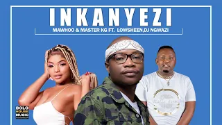 mawhoo u0026 master kg inkanyezi feat lowsheen u0026 dj ngwazi original 