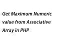 Get Maximum Numeric value from Associative Array in PHP