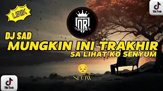 dj sad mungkin ini trakhir sa lihat ko senyum versi slow style viral tiktok 