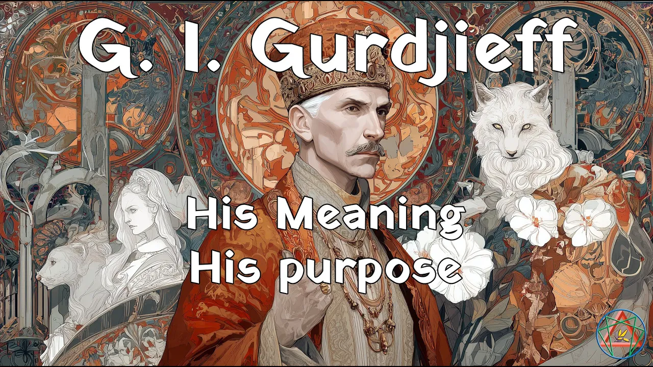 G. I. Gurdjieff, his Meaning, his Purpose