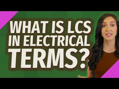 Download MP3 What is LCS in electrical terms?