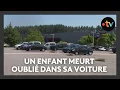 Download Lagu Un enfant de deux ans est mort oublié par son père dans une voiture
