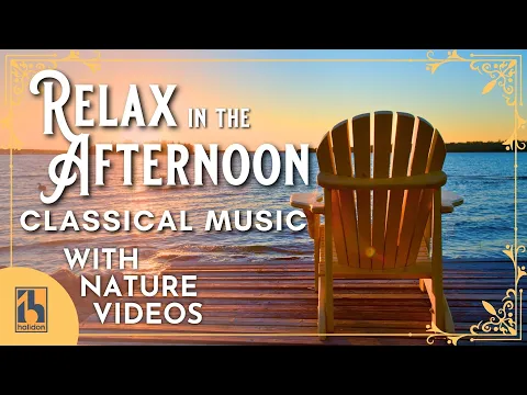 Classical Music to Relax in the Afternoon