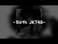 Download Lagu Birth-JKT48 [ Lyrics ] ♡♡♡♡♡