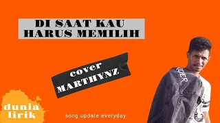 Download DI Saat Kau Harus Memilih - (lirik) Cover BY MARTHYNZ MP3