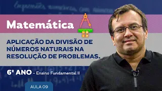 Aplicação da Divisão de Números Naturais na resolução de problemas  - Matemática - 6º ano - E. F.