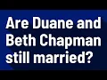Are Duane and Beth Chapman still married