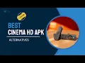 10 Best Cinema APK Alternatives May 2025 Top Free Streaming Apps