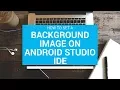 How to set a Background Image in Android Studio IDE