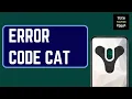 Destiny 2 Error Code CAT What to Do