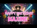MAXINE Happy Birt ay Song - Happy Birt ay to Maxine