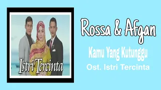 Download Rossa \u0026 Afgan - Kamu Yang Kutunggu | Ost. Istri Tercinta MP3