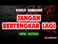 Download Lagu JANGAN BERTENGKAR LAGI KARAOKE - NEW ASTINA @koplokaraooke