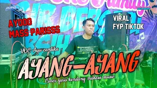 ayang ayang versi faris kendang full ngamuk ayu cantika