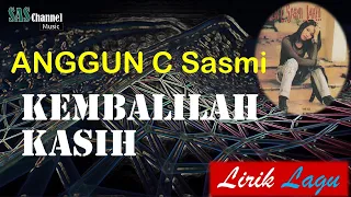 kembalilah kasih anggun c sasmi lirik 