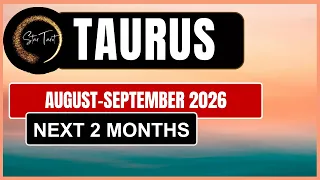 WOW PROSPERITY IS HERE TAURUS AUGUST-SEPTEMBER 2026 NEXT 2 MONTHS