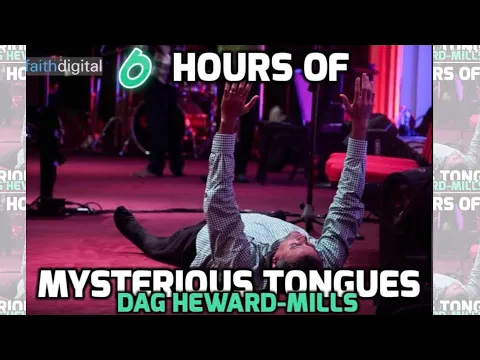 Download MP3 6 Hours Of Mysterious Tongues (Dag Heward-Mills)