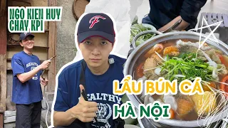 Ngô Kiến Huy Chạy KPI - Tập 13 : Đắm chìm với nồi lẩu bún cá Hà Nội