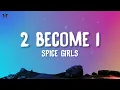 Spice Girls - 2 Become 1 (Lyrics)