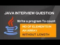 Write a program to Count No of Elements in an Array without using length Java Interview Question