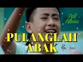 Download Lagu PULANGLAH ABAK  ||  Full Album PART 2  ||  NABIL SANI • HD VIDEO