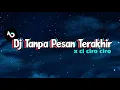 Download Lagu DJ TANPA PESAN TERAKHIR X CI CIRO CIRO | VIRAL TIKTOK YANG KALIAN CARI !!