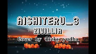 Download AISHITERU_3 ZIVILLIA .Cover by Rizky yudha Salim (cover and lirik MP3