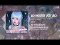 Lagu Lo Người Ướt Áo Remix (Ver Hot TikTok) - Nguyễn Thạch Bảo Ngọc ♫ Người Đến Bên Em Làm Chi Remix
