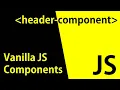 Vanilla Javascript Components
