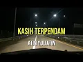 KASIH TERPENDAM - ATIN YULIATIN