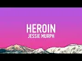 Jessie Murph – Heroin (Lyrics) 💔🎶 | Emotional Song | Lyric Video