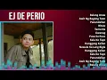 EJ De Perio 2024 MIX Favorite Songs - Balang Araw, Awit Ng Bagong Taon, Panandalian, Bitaw