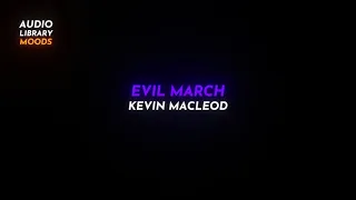 Evil March Kevin MacLeod Cinematic Dramatic RoyaltyFreeMusic 