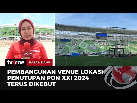 Pembangunan Venue Penutupan PON XXI Belum Rampung