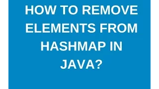 How to remove elements from Hashmap in java