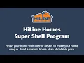 HiLine Homes Super Shell Program