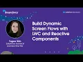 Build Dynamic Screen Flows with LWC and Reactive Components