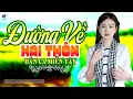 Lagu Đường Về Hai Thôn - LK Dân Ca Miền Tây 2026, Nhạc Trữ Tình Quê Hương Chọn Lọc - Dân Ca Miền Tây