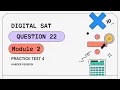 Advanced Math Digital SAT Practice Test 4 Math Module 2 Question 22 Harder Version