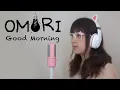 Download Lagu 【OMORI】 Good Morning (Cover)