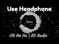 Oh Ho Ho Ho (8D AUDIO) | Irrfan Khan ,Saba Qamar | Sukhbir, Ikka