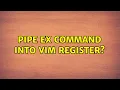 Pipe ex command into vim register