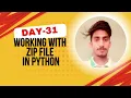 Day 31 - How to Work with ZIP Files in Python Compress Extract Files