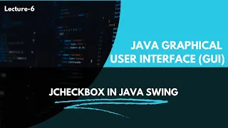 JCheckBox in Java Swing Multiple Selection Lecture 6