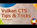 Vulkan CTS Tips and Tricks