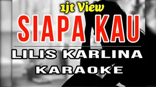 Download Siapakau-lilis karlina karaoke MP3