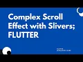 Complex Scroll Effect with Slivers Sophiscated Scroll Explained FLUTTER