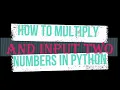 How to Multiply and Input Two Numbers In python Using PYDROID3 in Android