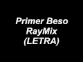 Primer Beso - RayMix (LETRA)