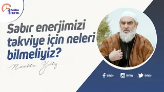 Sabır enerjimizi takviye için neleri bilmeliyiz?